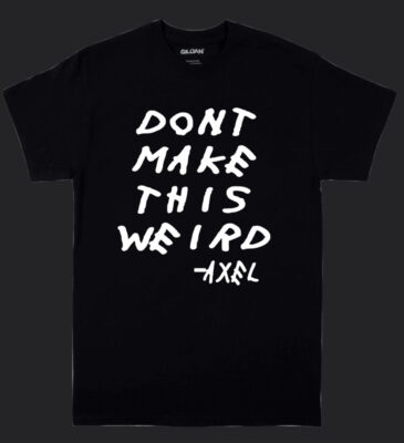 Don't Make This Weird Tee